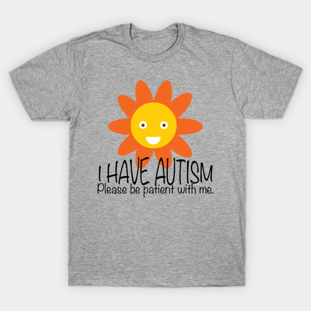 Cute I Have Autism Sun Flower T-Shirt by epiclovedesigns